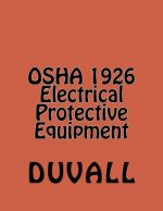 OSHA 1926 Electrical Protective Equipment: Subpart E Personal Protective and Life Saving Equipment