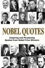 Nobel Quotes: Inspiring and Perplexing Quotes Of Nobel Prize Winners