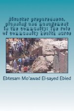 Disaster preparedness, planning and management in the community: The role of community health nurse