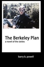 The Berkeley Plan: a novel of the sixties