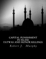 Capital Punishment in Islam: Fatwas and Honor Killings