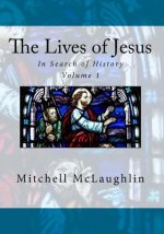 The Lives of Jesus: In Search of History