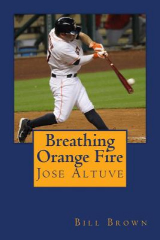 Breathing Orange Fire: Jose Altuve