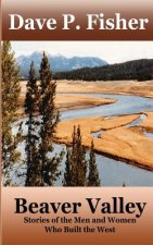 Beaver Valley: Stories of the Men and Women Who Built the West