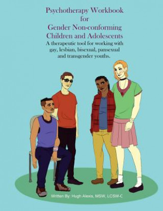 Psychotherapy Workbook for Gender Non-Conforming Children and Adolescents: A therapeutic tool for working with gay, lesbian, bisexual, pansexual and t