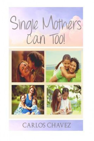 Single Moms CAN Too!