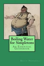 Boiling Water for Simpletons: An Essential Guidebook
