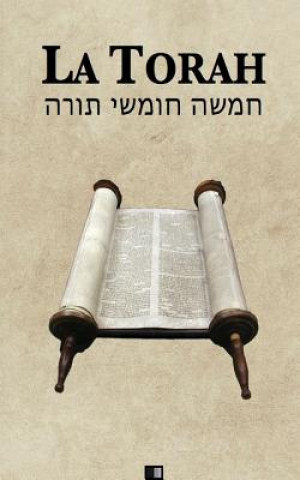 La Torah (Les cinq premiers livres de la Bible hébra?que)
