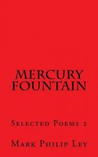 Mercury Fountain: Selected Poems 2
