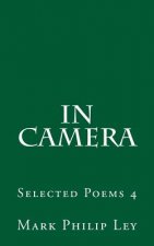In Camera: Selected Poems 4