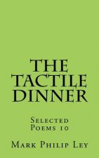 The Tactile Dinner: Selected Poems 10