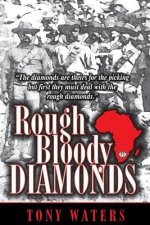 Rough Bloody Diamonds: The diamonds are theirs for the picking but first they must deal with the rough diamonds