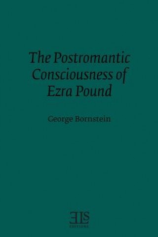 The Postromantic Consciousness of Ezra Pound