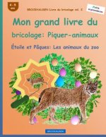 BROCKHAUSEN Livre du bricolage vol. 2 - Mon grand livre du bricolage: Piquer-animaux: Étoile et Pâques: Les animaux du zoo