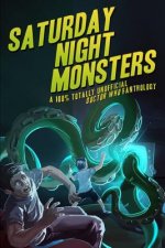 Saturday Night Monsters: A 100% Totally Unofficial Doctor Who Fanthology