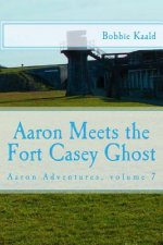 Aaron Meets the Fort Casey Ghost: Aaron Adventures Book 7