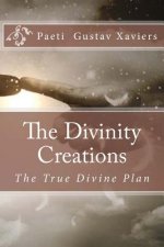 The Divinity Creations: The True Divine Plan