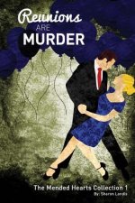 Reunions Are Murder: The Mended Hearts Collection Book 1