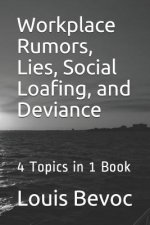 Workplace Rumors, Lies, Social Loafing, and Deviance: 4 Topics in 1 Book