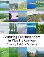 Amazing Landscapes 5: in Plastic Canvas