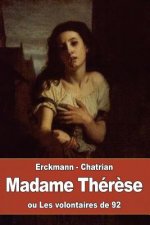 Madame Thér?se, ou Les volontaires de 92: suivi de: Pourquoi Hunebourg ne fut pas rendu