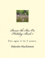 Bessie the Bee On Holiday Book 1: For ages 2 to 5 years