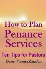 How to Plan Penance Services: Ten Tips for Pastors