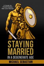 Staying Married in a Degenerate Age