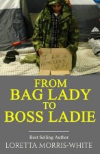 From Bag Lady to Boss Ladie: A True Story of a Homeless Veteran