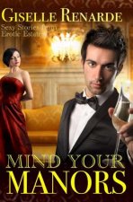 Mind Your Manors: Sexy Stories from Erotic Estates