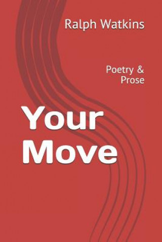 Your Move: Poetry & Prose