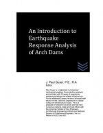 An Introduction to Earthquake Response Analysis of Arch Dams