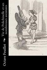 Vie de Polichinelle et ses nombreuses aventures