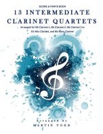 13 Intermediate Clarinet Quartets: Score & Parts Book