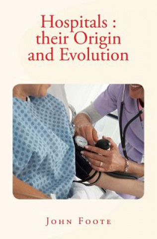 Hospitals: their Origin and Evolution