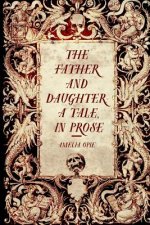 The Father and Daughter: A Tale, in Prose