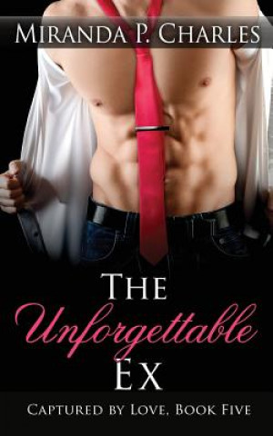 The Unforgettable Ex (Captured by Love Book 5)
