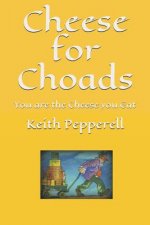 Cheese for Choads: You Are the Cheese You Eat