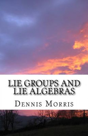 Lie Groups and Lie Algebras: A Rewrite of Lie Theory