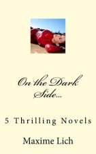 On the Dark Side...: 5 Thrilling Novels