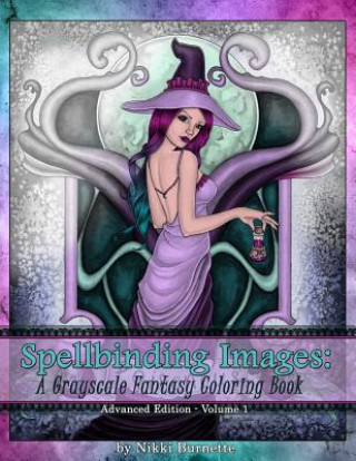 Spellbinding Images: A Grayscale Fantasy Coloring Book: Advanced Edition