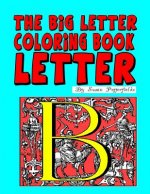 The Big Letter Coloring Book: Letter B