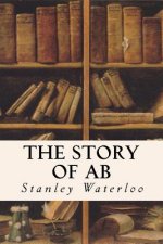 The Story of Ab: A Tale of the Time of the Cave Man