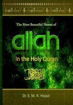 The Most Beautiful Names of ALLAH in the Holy Quran: A concise Interpretation of Divine Names in the Holy Quran