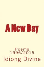 A New Day: Poems 1996/2015