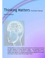 Thinking Matters Facilitator Manual: Creating better lives and brighter futures one thought at a time.