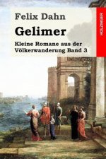 Gelimer: Kleine Romane aus der Völkerwanderung Band 3