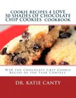 cookie recipes 4 LOVE 50 SHADES OF CHOCOLATE CHIP COOKIES cookbook: WIN the Chocolate Chip Cookie Recipe of the Year Contest.