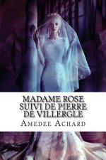 Madame Rose suivi de Pierre de Villergle
