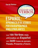 Espa?ol: Aprendizaje de Verbos por Via Rapida para Anglo Parlantes: Los 100 verbos mas usados en espaniol con 3600 frases de ej